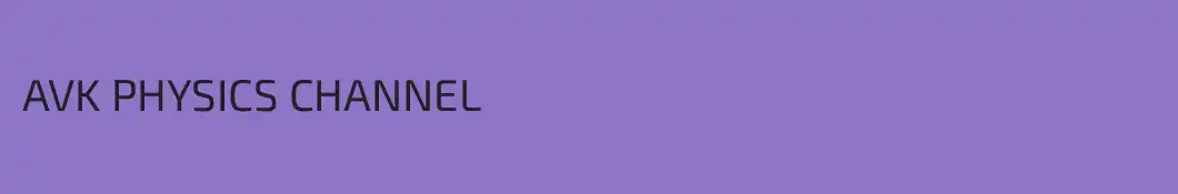 AVK PHYSICS CHANNEL